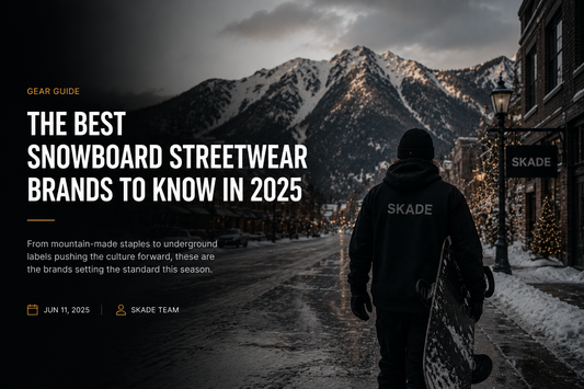 The Best Snowboard Streetwear Brands to Know in 2025 Skade